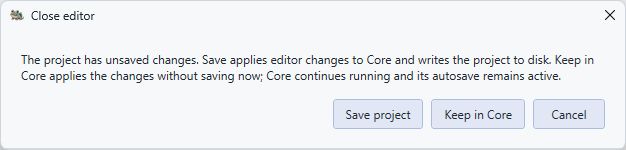 Close editor dialog offering Save project, Keep in Core and Cancel.